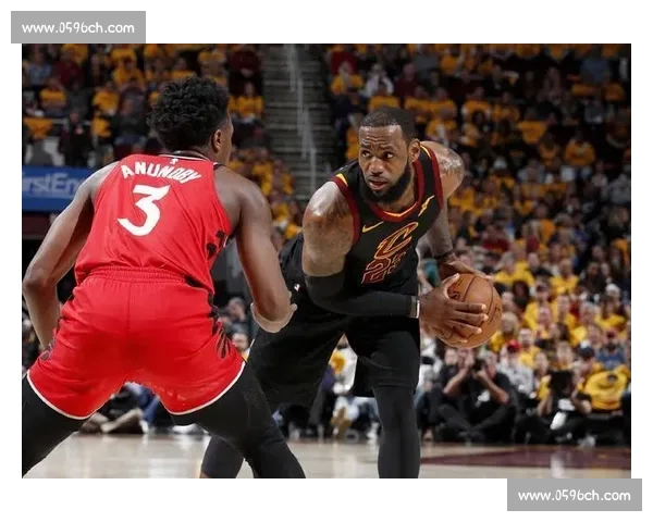 骑士vs猛龙第四战激战回顾核心对决走势全面解析胜负关键球星表现与战术博弈